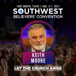 Keith Moore - Southwest Believers Convention 2021