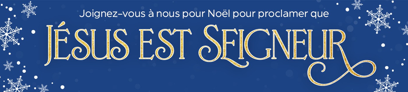 Jésus est Seigneur en cette période de Noël